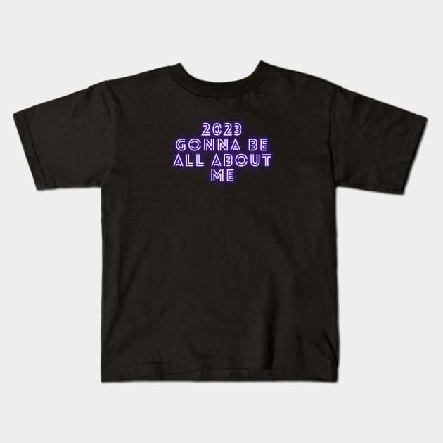 2023 GONNA BE ALL ABOUT ME Kids T-Shirt by EmoteYourself